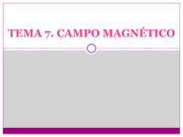 TEMA 7. CAMPO MAGNÉTICO