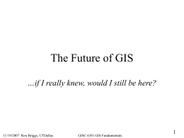 future of GIS - University of Texas at Dallas