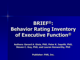 BRIEF ® : Behavior Rating Inventory of Executive