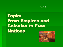 Topic: From Empires and Colonies to Free Nations