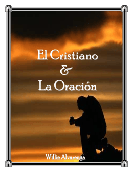 “EL CRISTIANO Y LA ORACION” - The Bible / Regresando A La Biblia