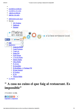 A casa no cuino el que faig al restaurant. Es impossible