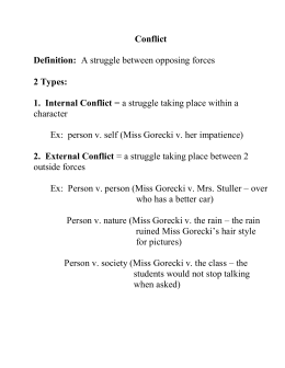 A struggle between opposing forces 2 Types: 1. Internal Conflict = a