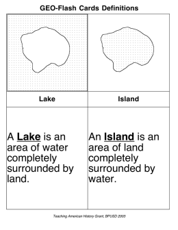 An Island is an area of land completely surrounded by water. A Lake