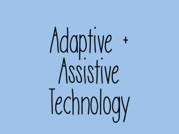 Adaptive + Assistive Technology