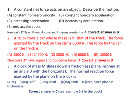 1. A constant net force acts on an object. Describe the motion. 2. A