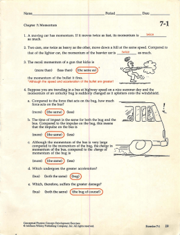 1. A moving car has momentum. If it moves twice as fast, its