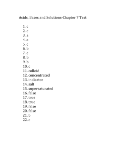 Acids, Bases and Solutions-‐Chapter 7 Test 1. c 2. c 3. a 4. a 5. c 6. b