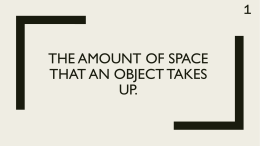 THE AMOUNT OF SPACE THAT AN OBJECT TAKES UP.