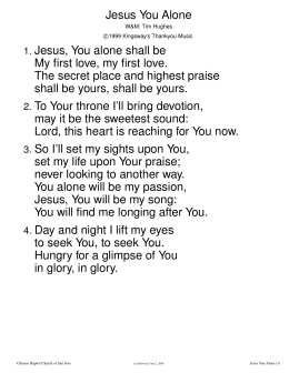 Jesus You Alone 1. Jesus, You alone shall be My first love