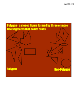 Polygon - a closed figure formed by three or more line segments that