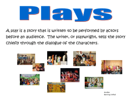 A play is a story that is written to be performed by actors before an