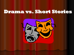 Drama vs. Short Stories Drama vs. Short Stories