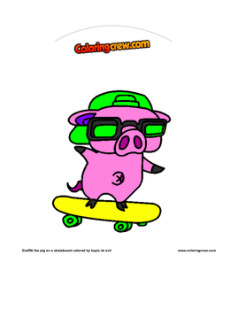 Graffiti the pig on a skateboard colored by kayla im evil www