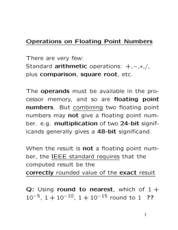 Operations on Floating Point Numbers There are very few: Standard