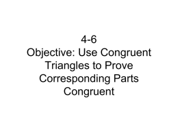 4-6 Objective: Use Congruent Triangles to Prove Corresponding