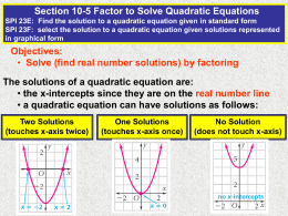 by factoring The solutions of a quadratic equation are