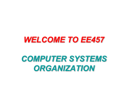 WELCOME TO EE457 COMPUTER SYSTEMS ORGANIZATION