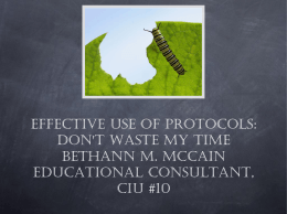 Effective use of protocols: Don`t waste my time Bethann M. McCain