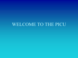 WELCOME TO THE PICU - Pediatrics House Staff