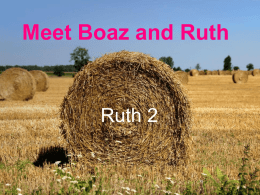 Meet Boaz and Ruth – Ruth 2 - Faith Presbyterian Christian
