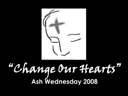 “Change Our Hearts” Ash Wednesday 2008