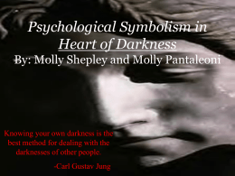 Psychology in Heart of Darkness By: Molly Shepley and Molly