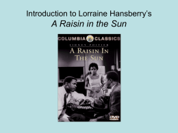 Introduction to Lorraine Hansberry`s A Raisin in the Sun