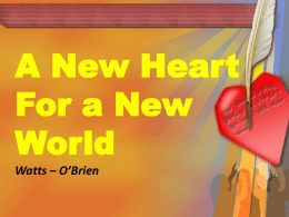 A New Heart For a New World Watts – O`Brien Create a new heart