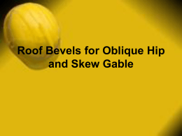 Roof Bevels for Oblique Hip and Skew Gable