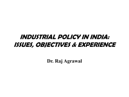 INDUSTRIAL POLICY IN INDIA: ISSUES, OBJECTIVES