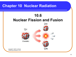 Chapter 10, section 10.6 - Nuclear Fission and Fusion