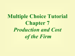 Multiple Choice Tutorial Chapter 20 Production and Cost in the Firm