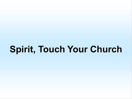 Spirit, Touch Your Church