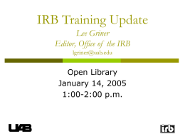 IRB Training Update Lee Griner Editor, Office of the IRB, UAB