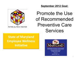 State of Maryland Employee Wellness Initiative September 2012 Goal