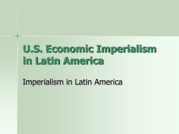 US Economic Imperialism in Latin America - Imperialism