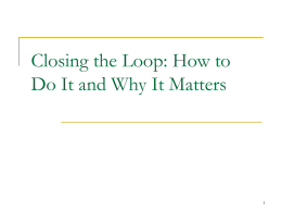 Closing the Loop: How to Do It and Why It Matters