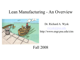 Lean Manufacturing An Overview Dr. Richard A. Wysk rwysk@psu.edu
