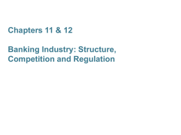 Chapter 11-12 Banking Industry: Structure, Competition and