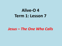 Alive-O 4 Term 1: Lesson 7 Jesus – The One Who Calls Follow Me