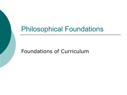 Philosophical Foundations - Foundations of Curriculum