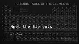Meet the Elements PowerPoint - Jo Ann`s Grade 9 Science Website