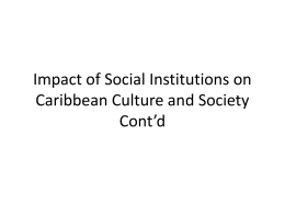 Impact of Social Institutions on Caribbean Culture and Society Cont*d
