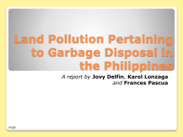 Land Pollution Pertaining to Garbage Disposal in the Philippines