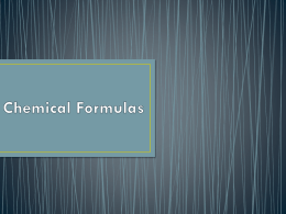 Chemical Formulas What is a chemical formula?
