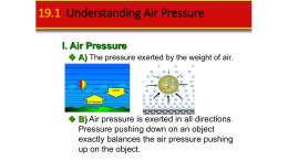 I. Air Pressure 19.1 Understanding Air Pressure A