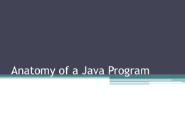 Anatomy of a Java Program - James Madison University