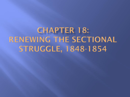 Chapter 18: Renewing the Sectional Struggle, 1848-1854