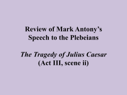 Review of Mark Antony*s Speech to the Plebeians The Tragedy of